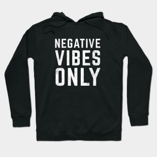 Negative Vibes Only Hoodie